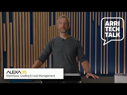 Video - ARRI Tech Talk: ALEXA 35 Workflows – Grading and Look Management
